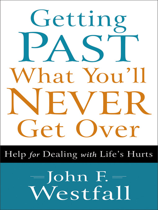 Title details for Getting Past What You'll Never Get Over by John F. Westfall - Available